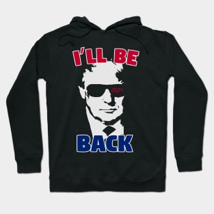 i'll be back trump Hoodie